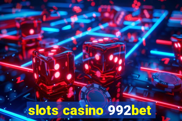 slots casino 992bet